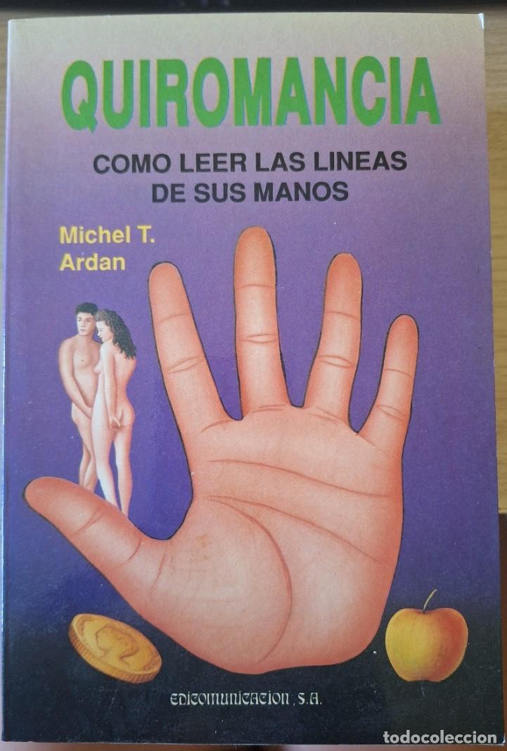 Libros de segunda mano: QUIROMANCIA, COMO LEER LAS LINEAS DE SUS MANOS. - ARDAN, Michel T.