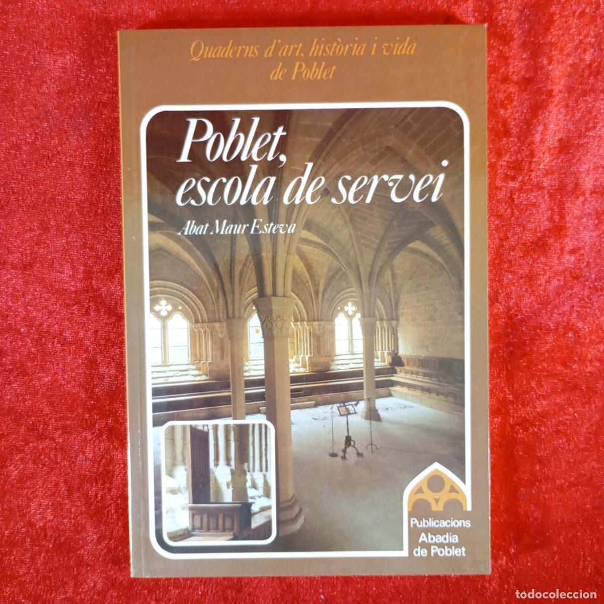 Libros de segunda mano: POBLET, ESCOLA DE SERVEI - ABAT MAUR ESTEVA - QUADERNS D'ART, HIST&Ograve;RIA I VIDA DE POBLET / 964