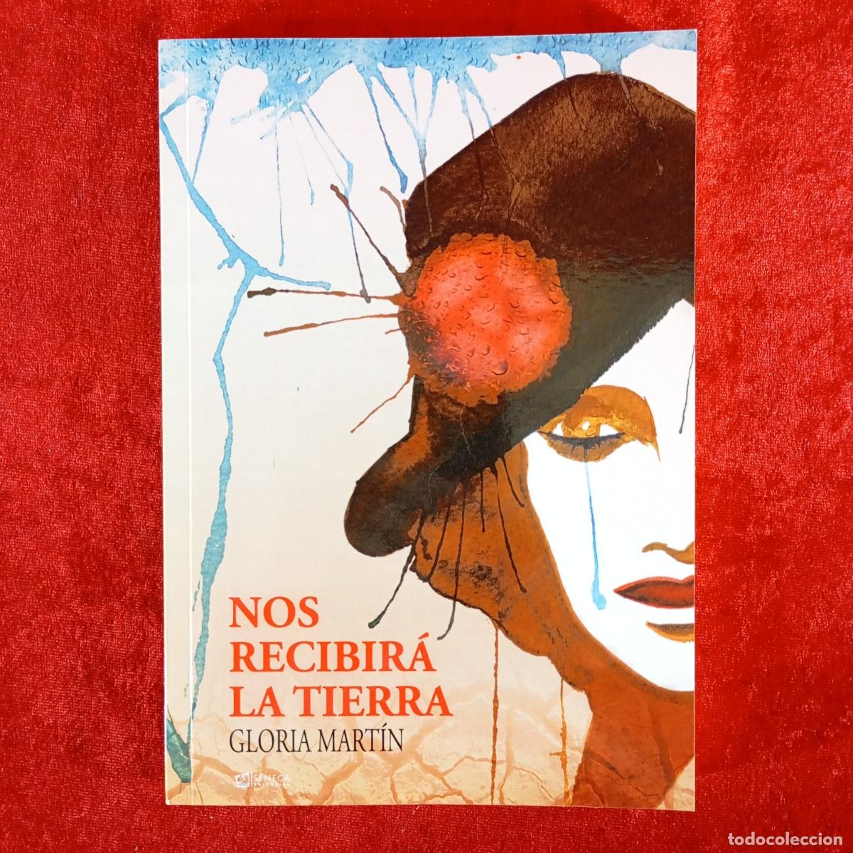Libros de segunda mano: NOS RECIBIR&Aacute; LA TIERRA - GLORIA MART&Iacute;N - SENECA EDITORIAL - DEDICADO POR AUTORA / 982