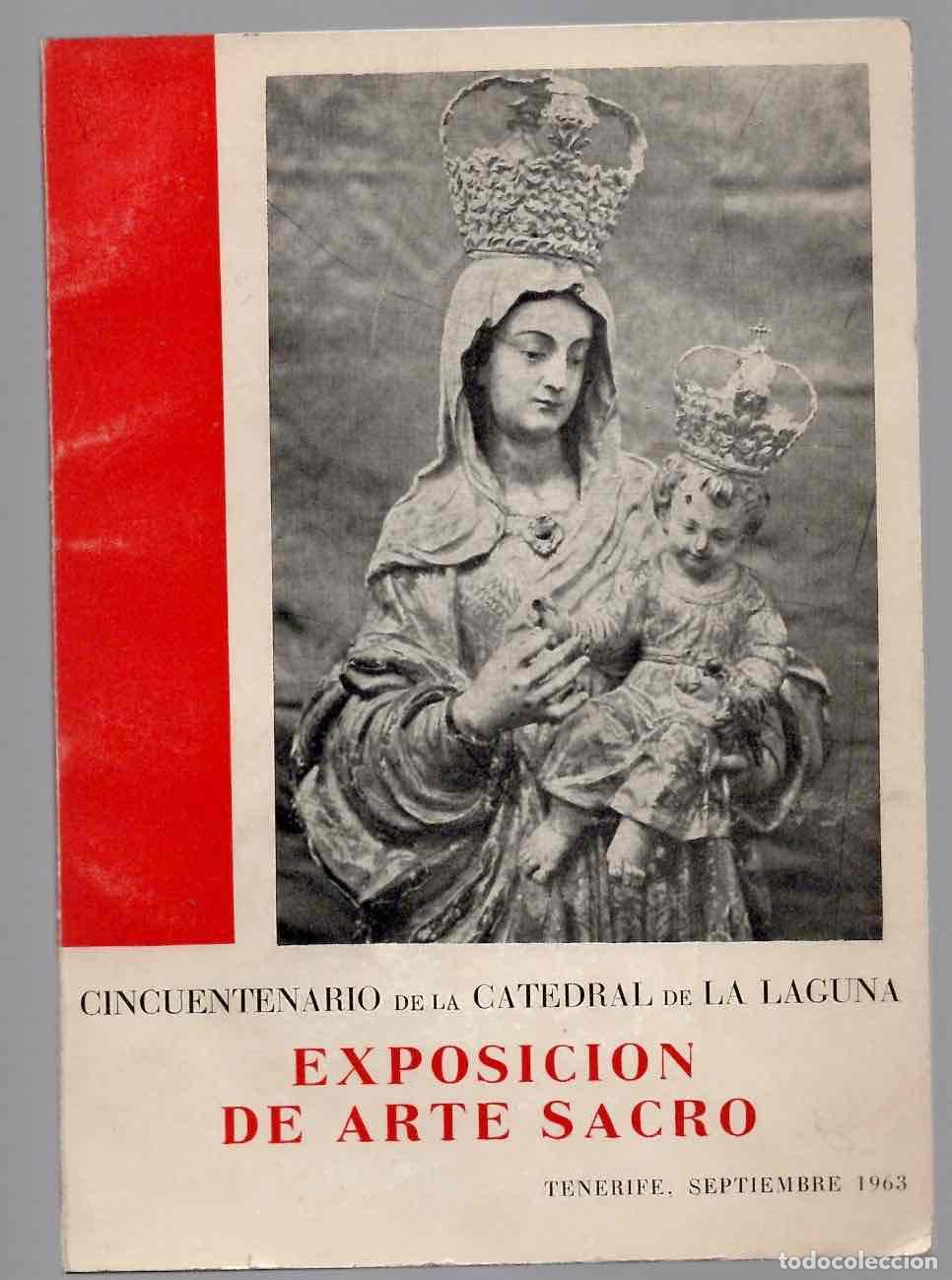 Libros de segunda mano: EXPOSICION DE ARTE SACRO. CINCUENTENARIO DE LA CATEDRAL DE LA LAGUNA. TENERIFE, SEPTIEMBRE 1963