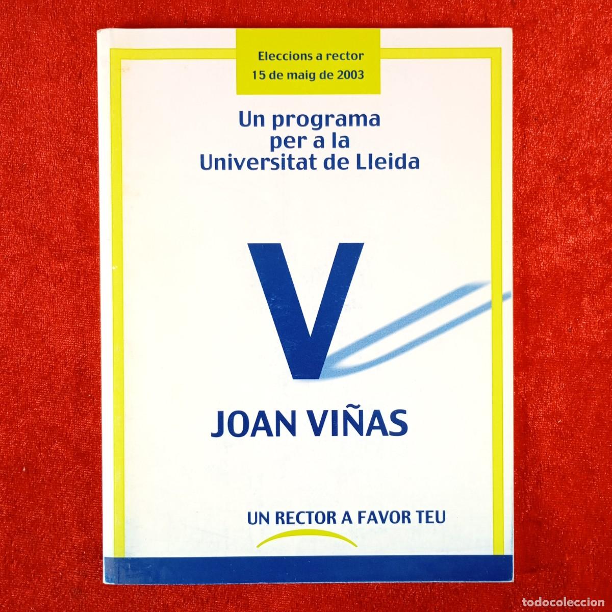 Libros de segunda mano: JOAN VI&Ntilde;AS - UN RECTOR A FAVOR TEU - UN PROGRAMA PER A LA UNIVERSITAT DE LLEIDA - 2003 / 1005