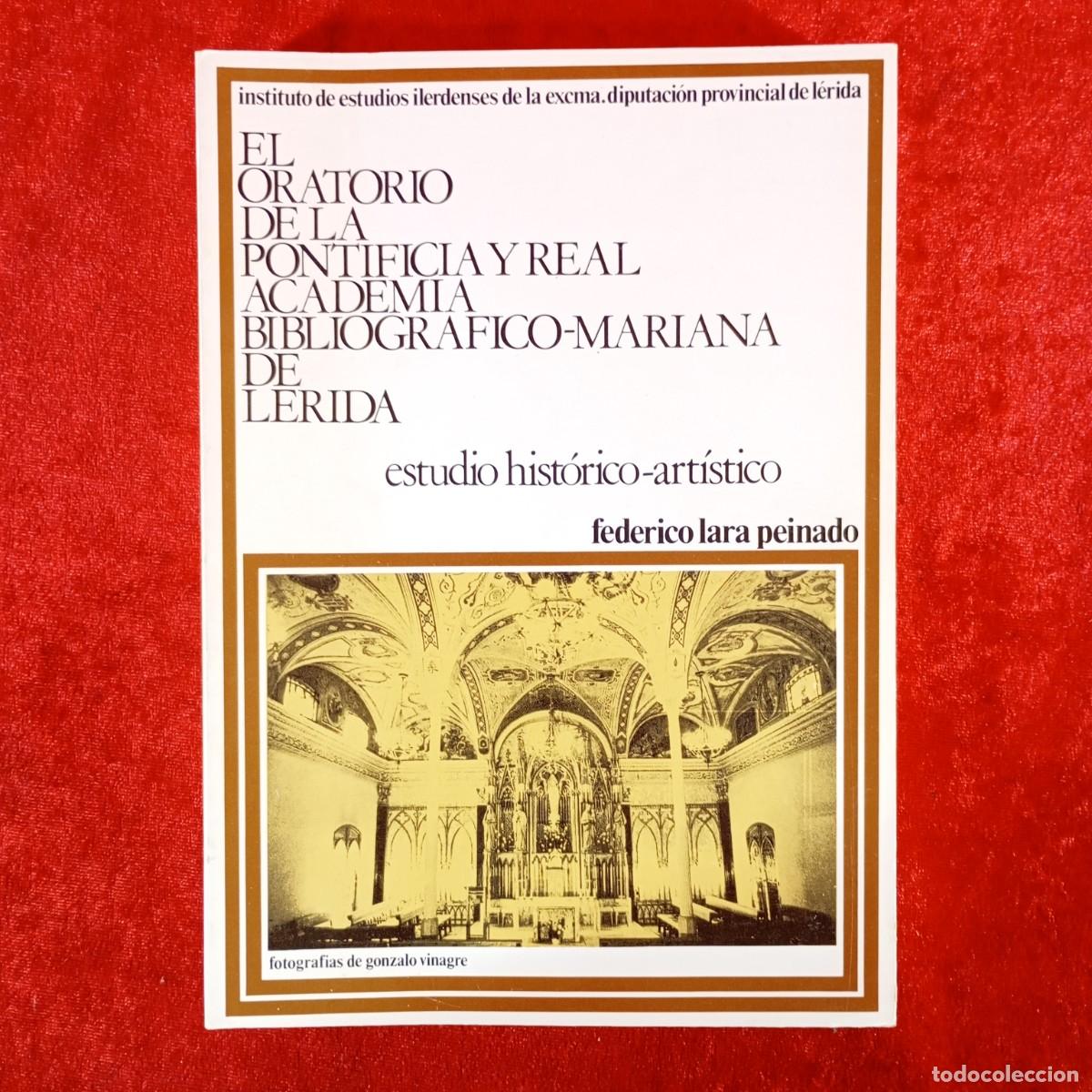 Libros de segunda mano: EL ORATORIO DE LA PONTIFICIA Y REAL ACADEMIA BIBLIOGRAFICO-MARIANA DE L&Eacute;RIDA - FEDERICO LARA / 1009