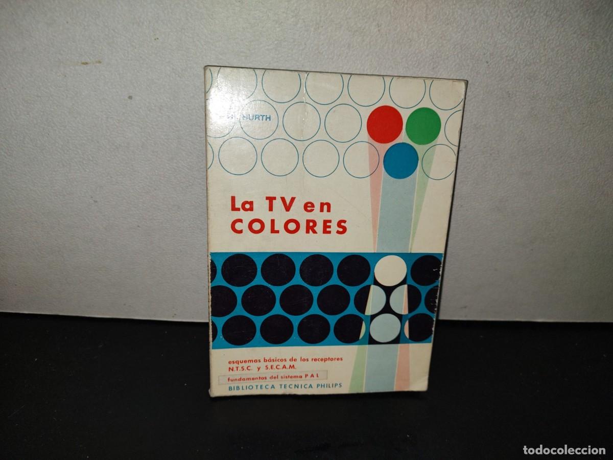 Libros de segunda mano: 201- La Tv En Colores. Esquemas B&aacute;sicos De Receptores N.T.S.C. Y S.E.C.A.M. - R. Hurth