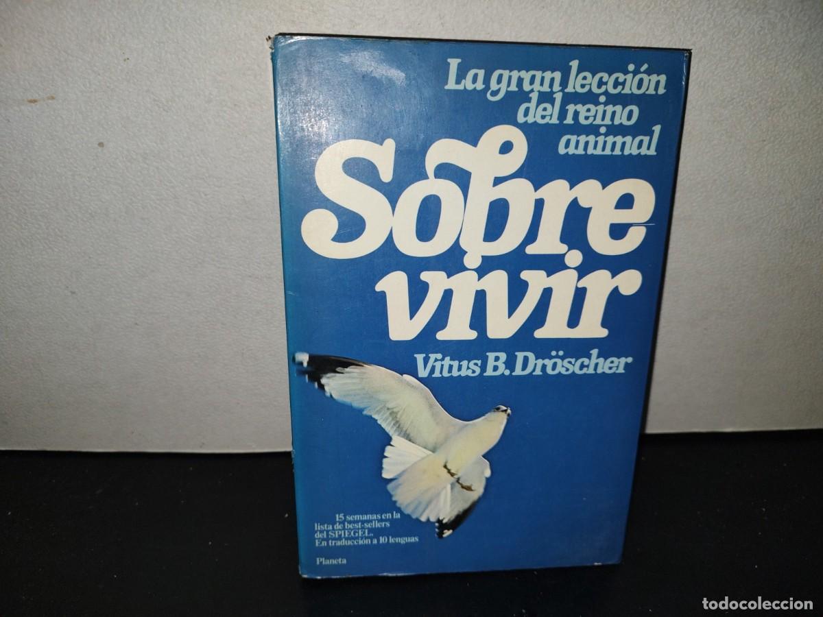 Libros de segunda mano: 201- Sobrevivir. La Gran Lecci&oacute;n Del Reino Animal - Vitus B. Dr&ouml;scher - 1982