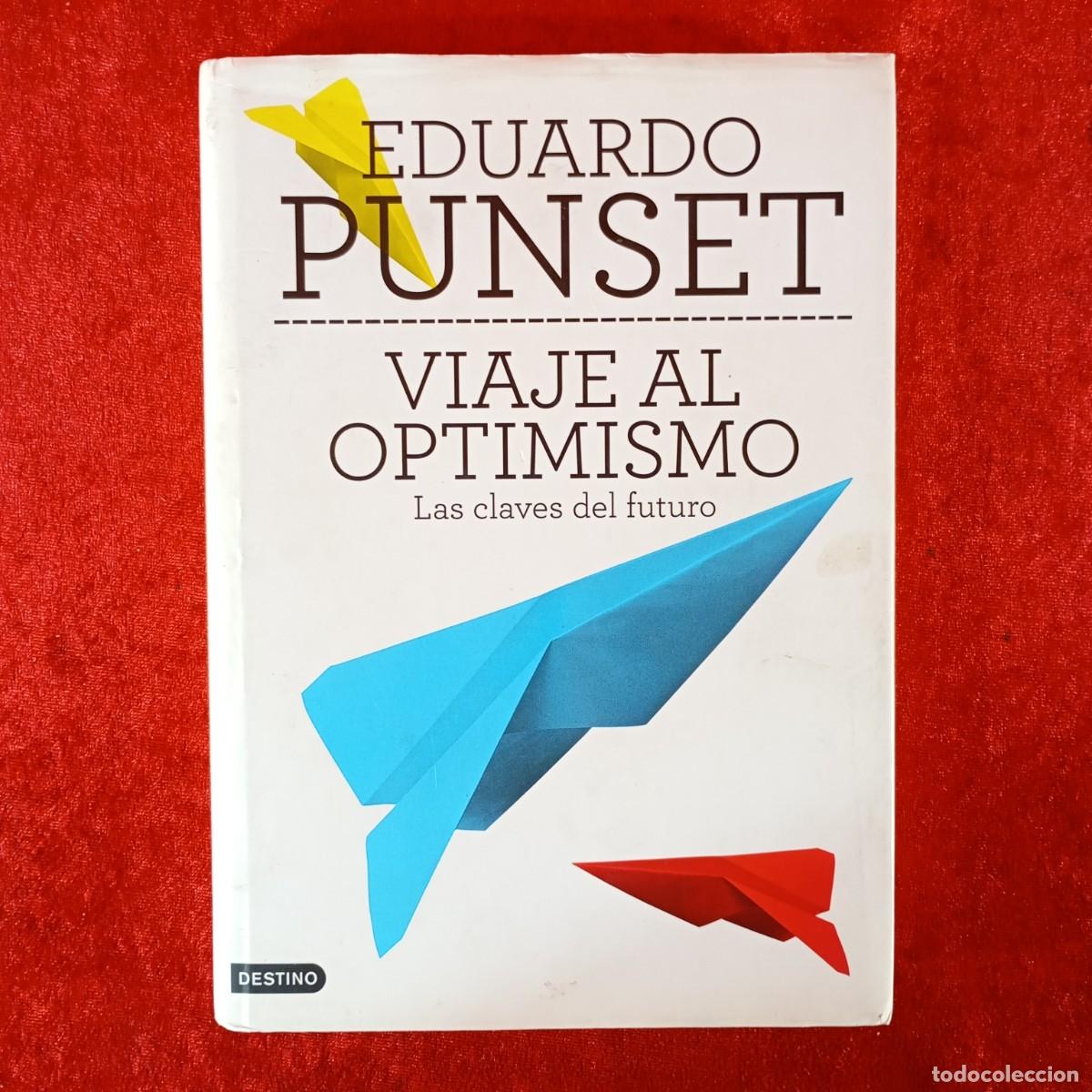 Libros de segunda mano: EDUARDO PUNSET - VIAJE AL OPTIMISMO - LAS CLAVES DEL FUTURO - DESTINO / 1042