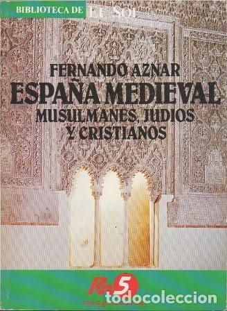 Libros de segunda mano: ESPA&Ntilde;A MEDIEVAL - MUSULMANES, JUDIOS Y CRISTIANOS - BIBLIOTECA DE EL SOL N&ordm; 28 - A-BIBLIOSOL-028
