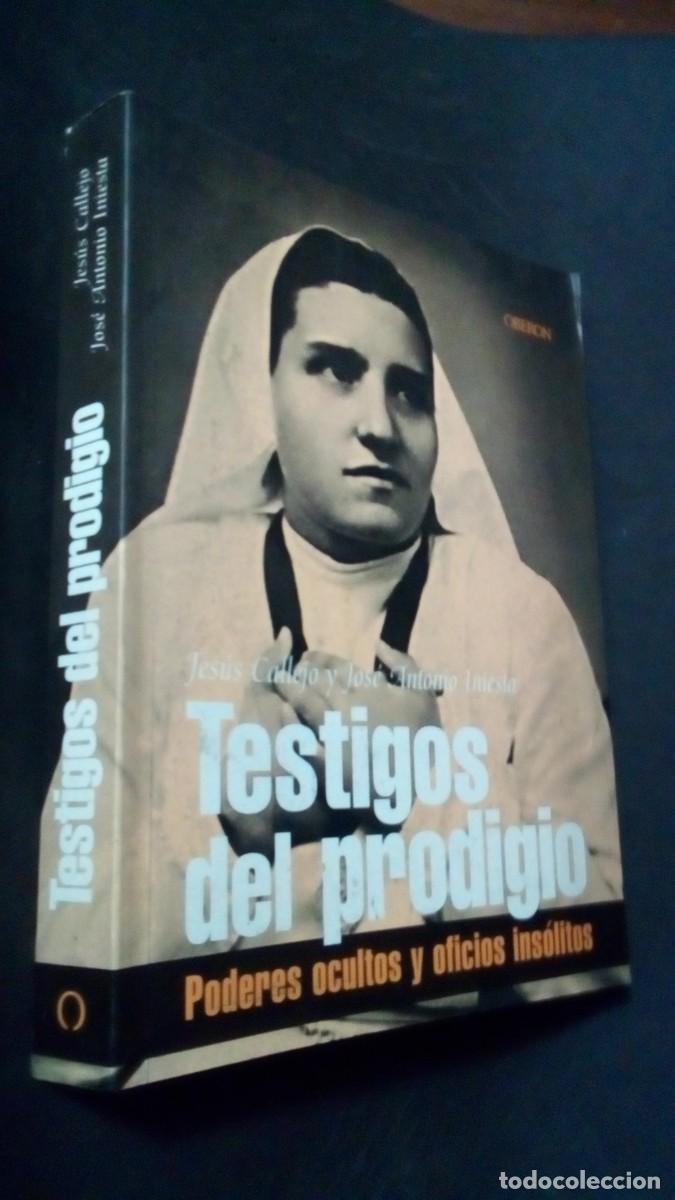 Libros de segunda mano: Testigos del prodigio. Poderes ocultos y oficios ins&oacute;litos. Jes&uacute;s Callejo y J. Antonio Iniesta 2001-