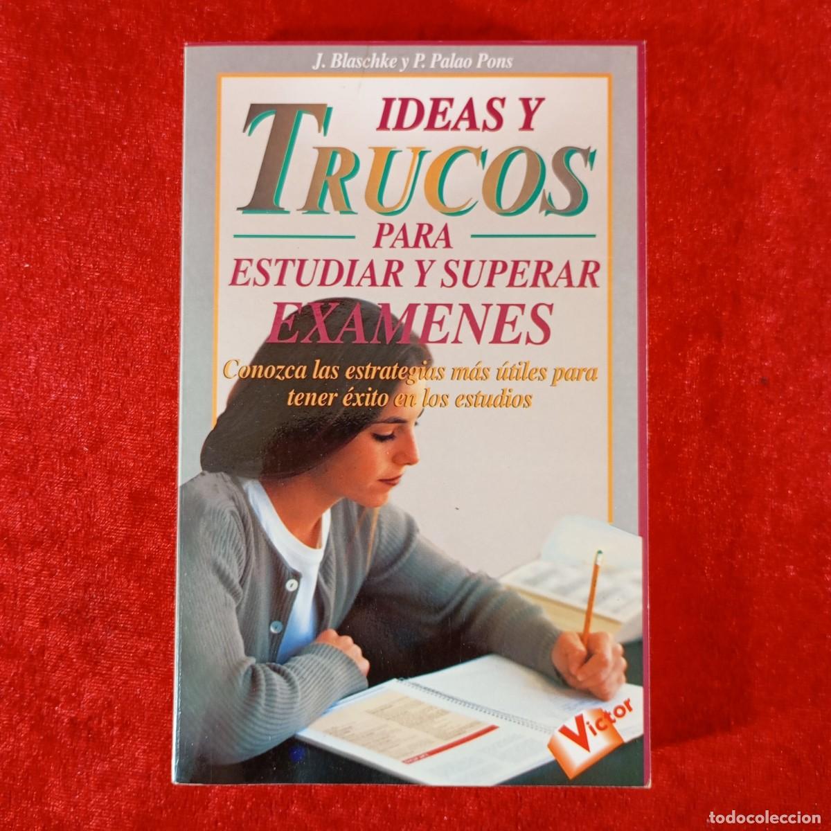 Libros de segunda mano: IDEAS Y TRUCOS PARA ESTUDIAR Y SUPERAR EXAMENES - J. BLASCHKE Y P. PALAO PONS / 1054