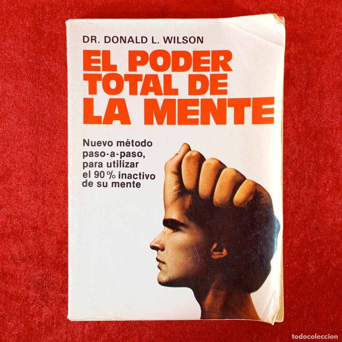 Libros de segunda mano: EL PODER TOTAL DE LA MENTE - DR. DONALD L. WILSON - NUEVO M&Eacute;TODO PASO A PASO - EDAF / 1085