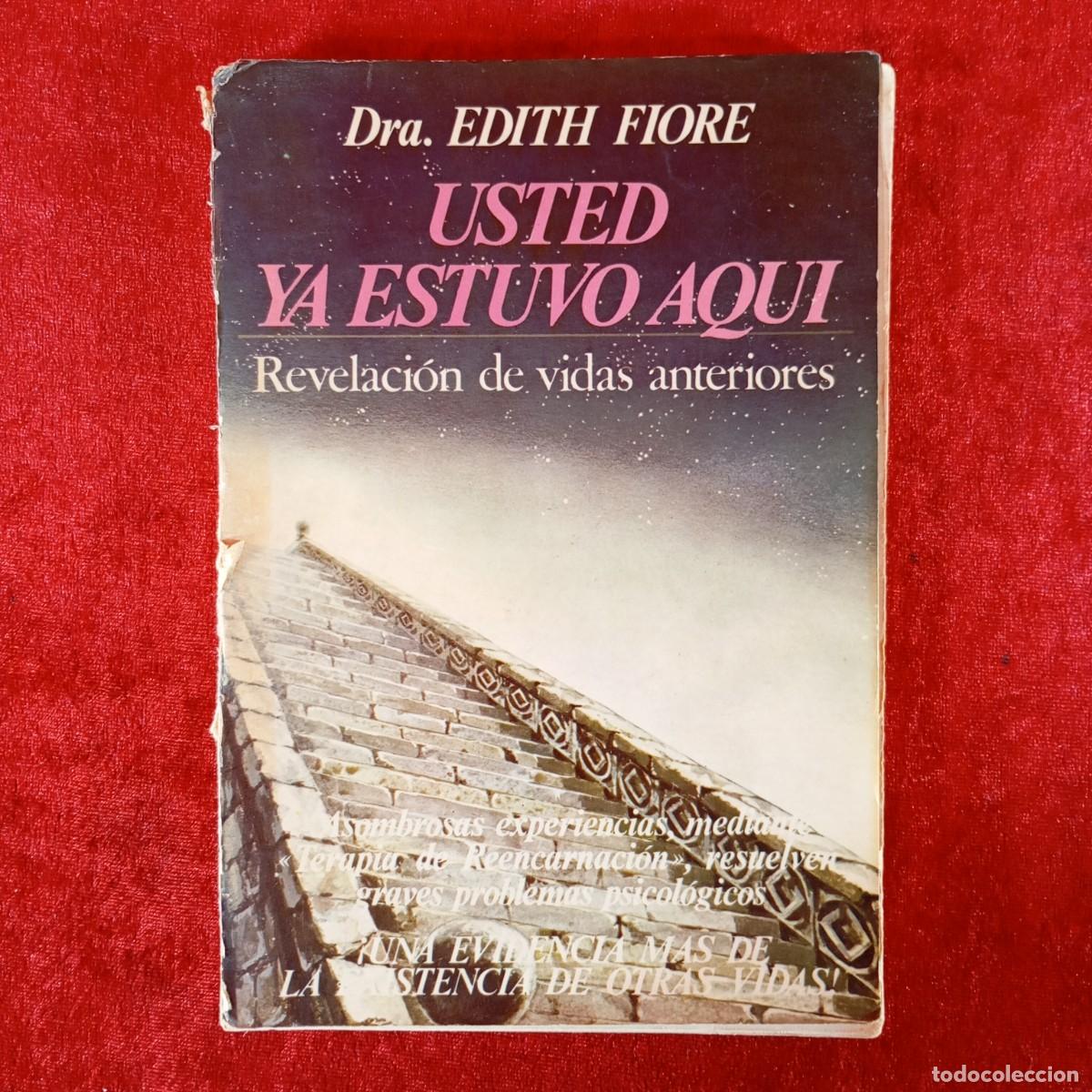 Libros de segunda mano: USTED YA ESTUVO AQUI - DRA. EDITH FIORE - REVELACI&Oacute;N DE VIDAS ANTERIORES / 1093