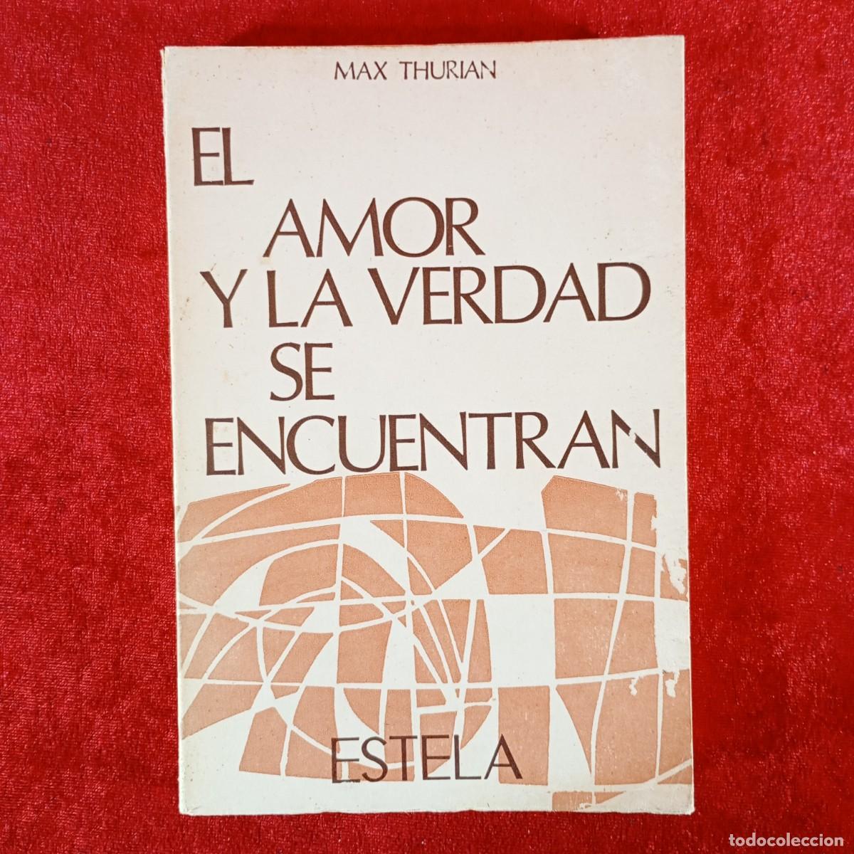 Libros de segunda mano: EL AMOR Y LA VERDAD SE ENCUENTRAN - ESTELA - MAX THURIAN / 1109