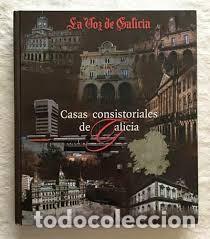 Libros de segunda mano: Casas consistoriales de Galicia - Varios - La Voz de Galicia - 2006