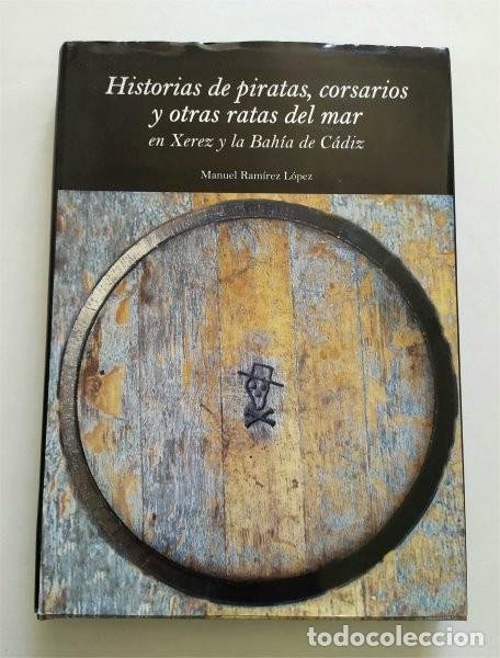 Libri di seconda mano: Historias de piratas, corsarios y otras ratas del mar en Xerez y la Bah&iacute;a de C&aacute;diz (Jerez, C&aacute;diz)