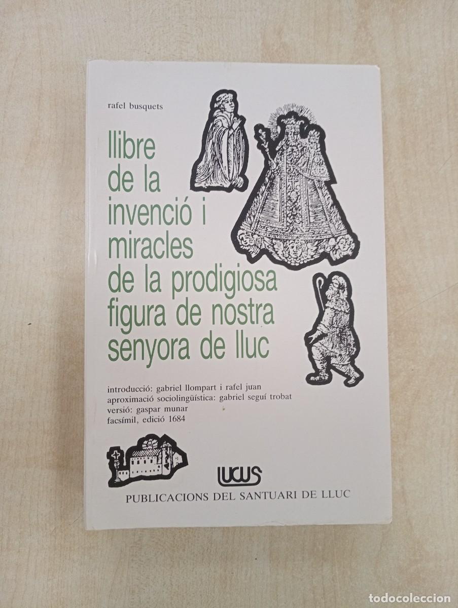 Libros de segunda mano: LLIBRE DE LA INVENCIO I MIRACLES DE LA PRODIGIOSA FIGURA DE NOSTRA SENYORA DE LLUC, BUSQUETS