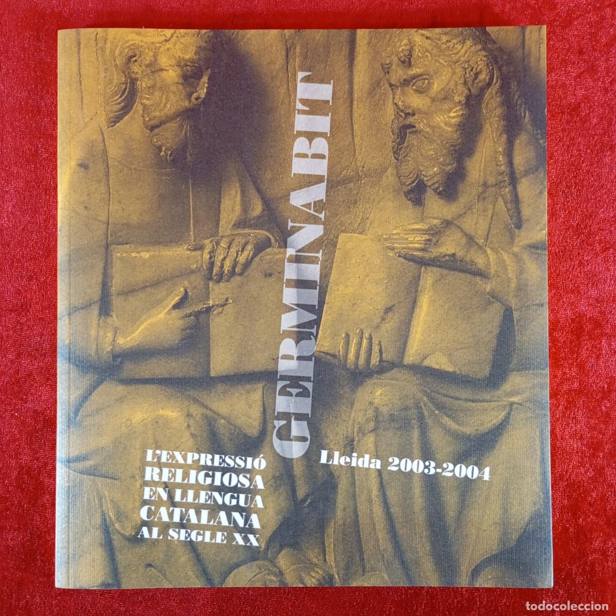Libros de segunda mano: GERMINABIT - L'EXPRESI&Oacute; RELIGIOSA EN LLENGUA CATALANA AL SEGLE XX - LLEIDA 2003-2004 / 1158