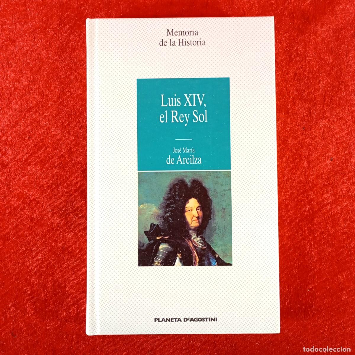 Libros de segunda mano: LUIS XIV, EL REY SOL - JOS&Eacute; MAR&Iacute;A DE AREILZA - MEMORIA DE LA HISTORIA / 1240