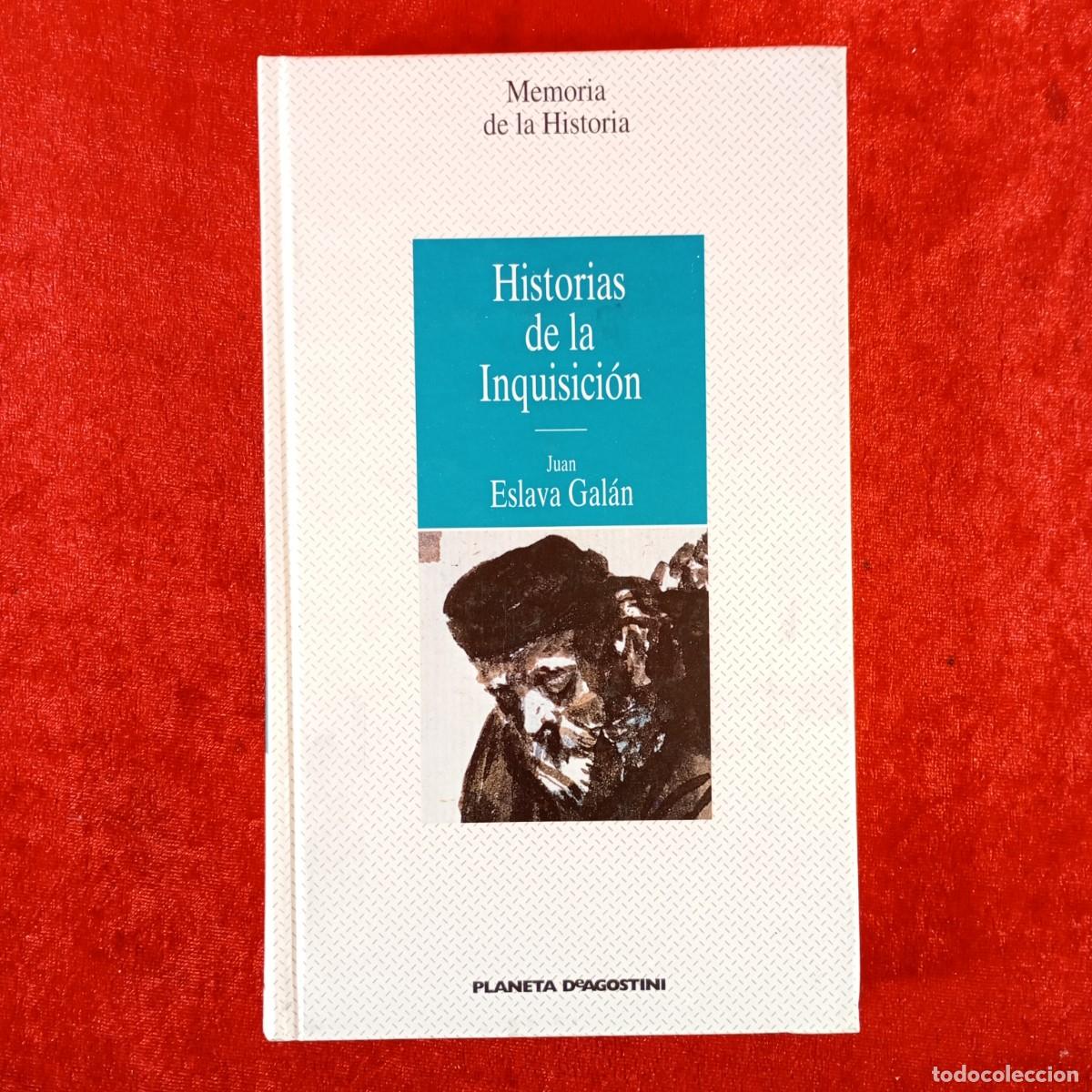 Libros de segunda mano: HISTORIAS DE LA INQUISICI&Oacute;N - JUAN ESLAVA GAL&Aacute;N - MEMORIA DE LA HISTORIA / 1244