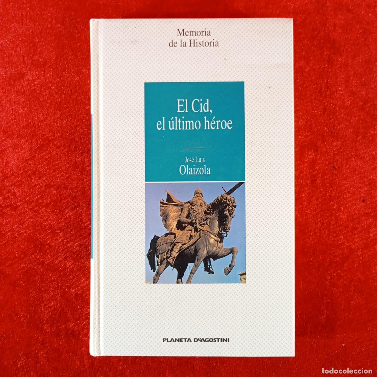 Libros de segunda mano: EL CID, EL &Uacute;LTIMO H&Eacute;ROE - JOS&Eacute; LUIS OLAIZOLA - MEMORIA DE LA HISTORIA / 1246