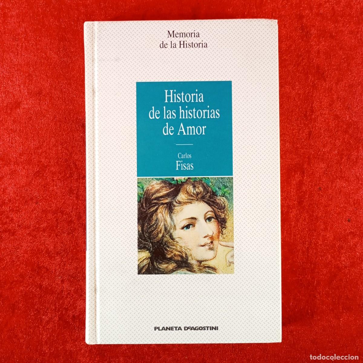 Libros de segunda mano: HISTORIA DE LAS HISTORIAS DE AMOR - CARLOS FISAS - MEMORIA DE LA HISTORIA / 1247