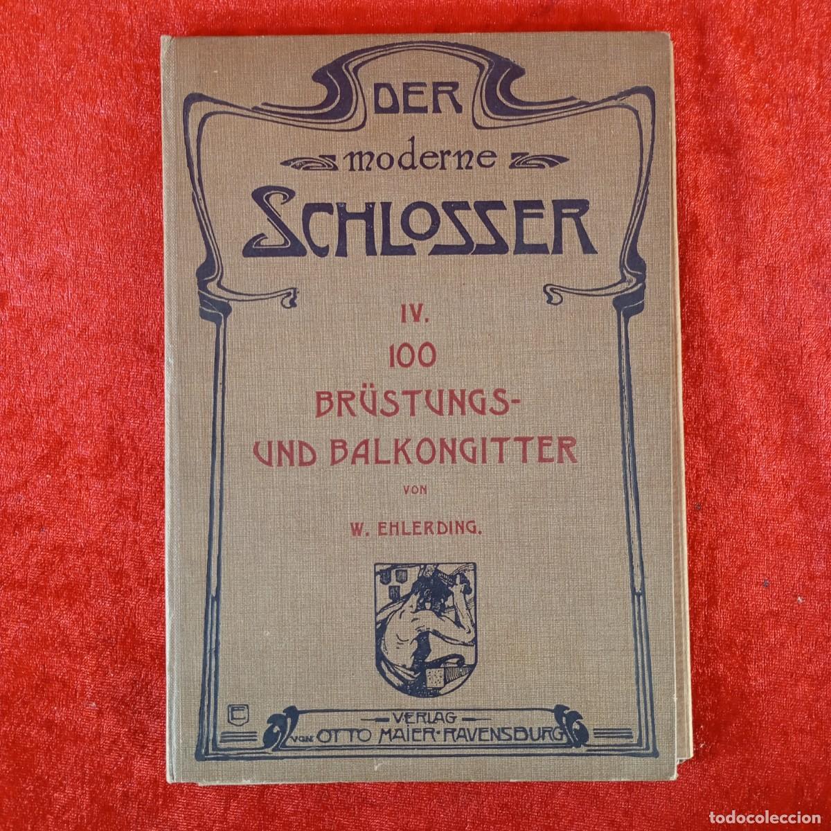 Libros de segunda mano: DER MODERNE SCHLOSSER - IV - 100 BR&Uuml;STUNGS UND BALKONGITTER VON W. EHLERDING / 1251