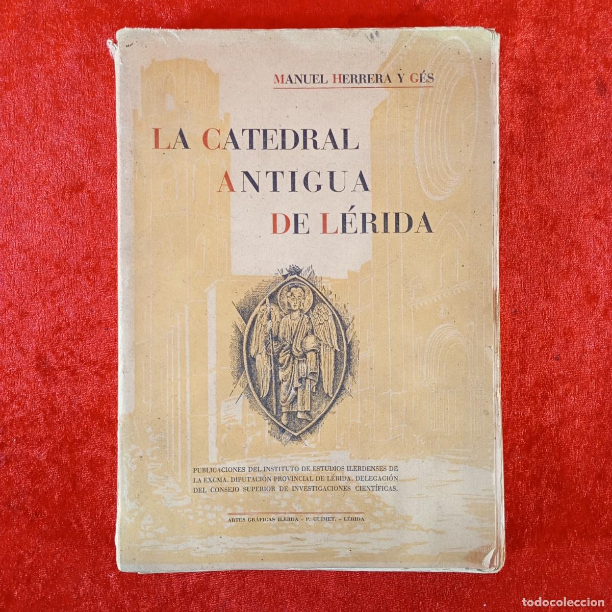 Libros de segunda mano: LA CATEDRAL ANTIGUA DE L&Eacute;RIDA - MANUEL HERRERA Y G&Eacute;S - DEDICADO POR EL AUTOR / 1255