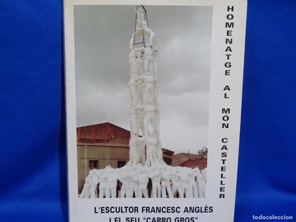 Libros de segunda mano: L&rsquo;ESCULTOR FRANCESC ANGL&Egrave;S I EL SEU CARRO GROS. HOMENATGE AL MON CASTELLER. 91 PAG.
