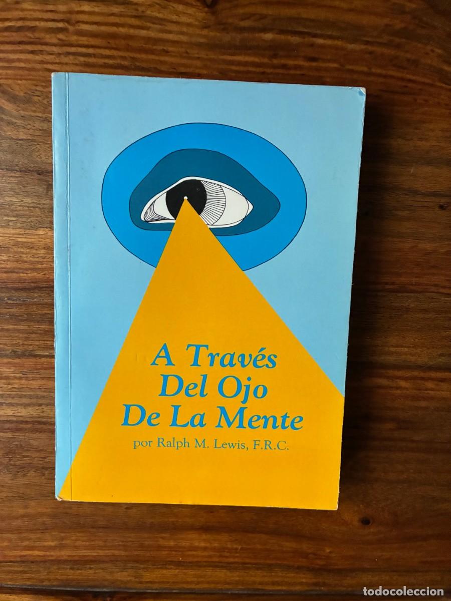 Libros de segunda mano: A trav&eacute;s del ojo de la mente. Ralph M.Lewis. Gran Logia Suprema