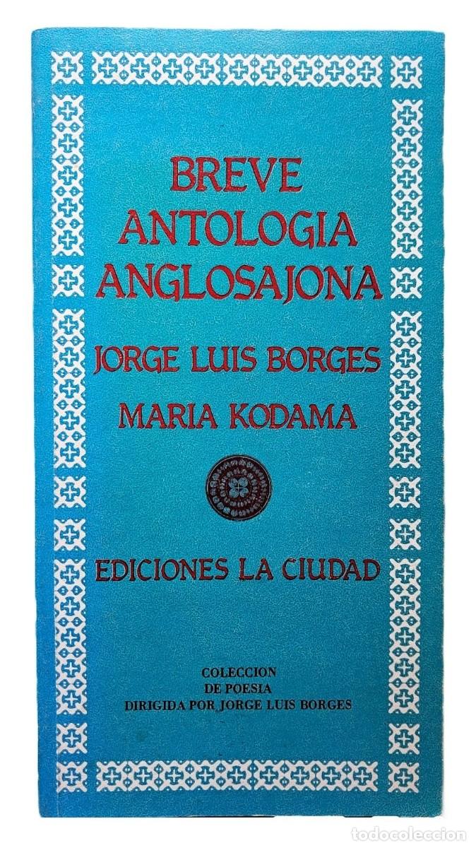 Libros de segunda mano: Borges, Jorge Luis - Breve Antolog&iacute;a Anglosajona - (1978) Primera Edici&oacute;n