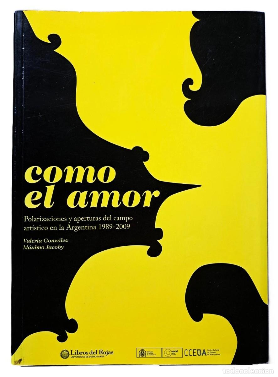 Libros de segunda mano: Valeria Gonz&aacute;lez y M&aacute;ximo Jacoby - C&oacute;mo el Amor - Libros del Rojas - (2009)