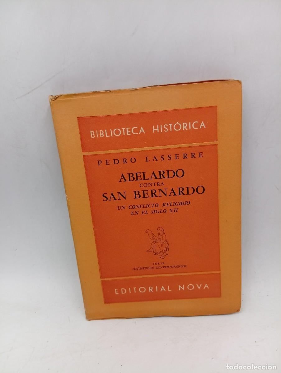 Libros de segunda mano: ABELARDO CONTRA SAN BERNARDO. UN CONFLICTO RELIGIOSO EN EL S.XII. PEDRO LASSERRE. PAGS : 191.