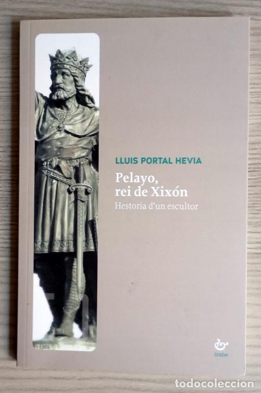 Libros de segunda mano: PELAYO REI DE XIXON - HESTORIA D&acute;UN ESCULTOR - LLUIS PORTAL HEVIA - ESCRITO EN ASTURIANO