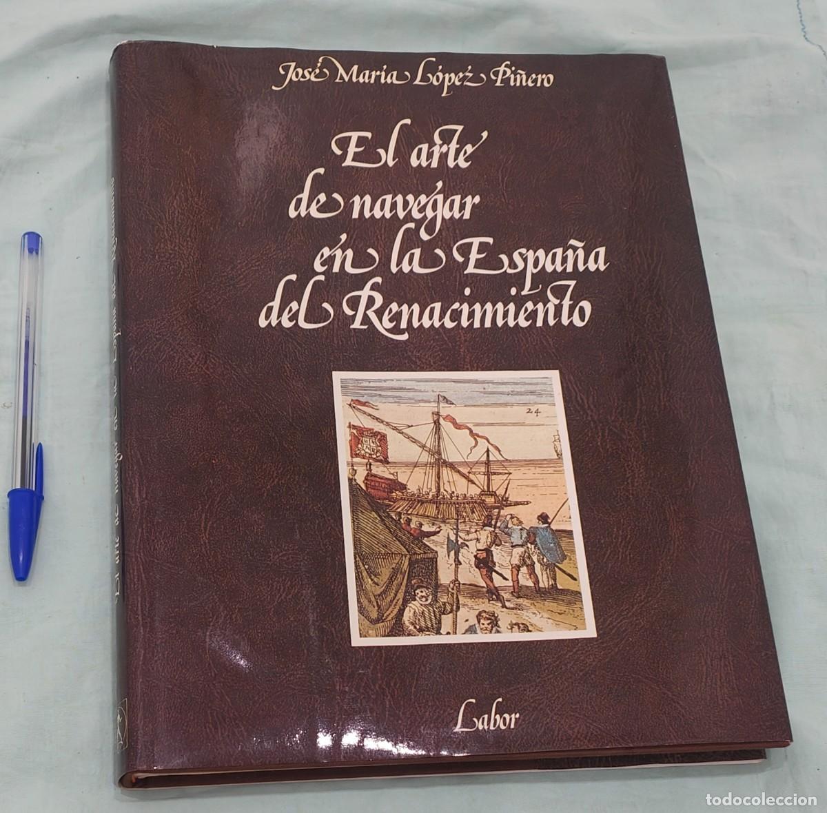 Libros de segunda mano: El Arte de Navegar en la Espa&ntilde;a del Renacimiento,muy ilustrado , papel de calidad