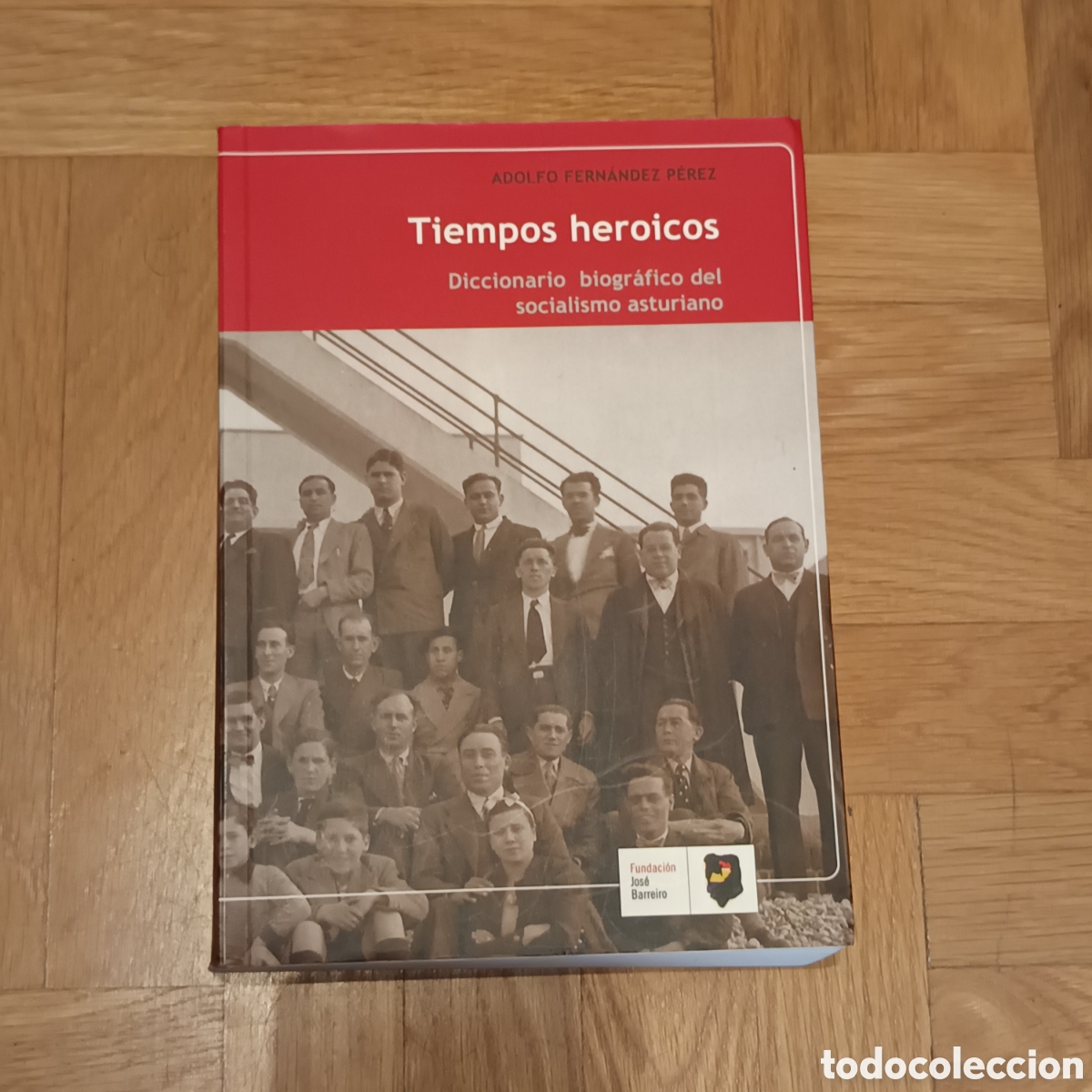 Libros de segunda mano: Fern&aacute;ndez P&eacute;rez, A. (2013). Tiempos heroicos: Diccionario biogr&aacute;fico del socialismo asturiano. Funda