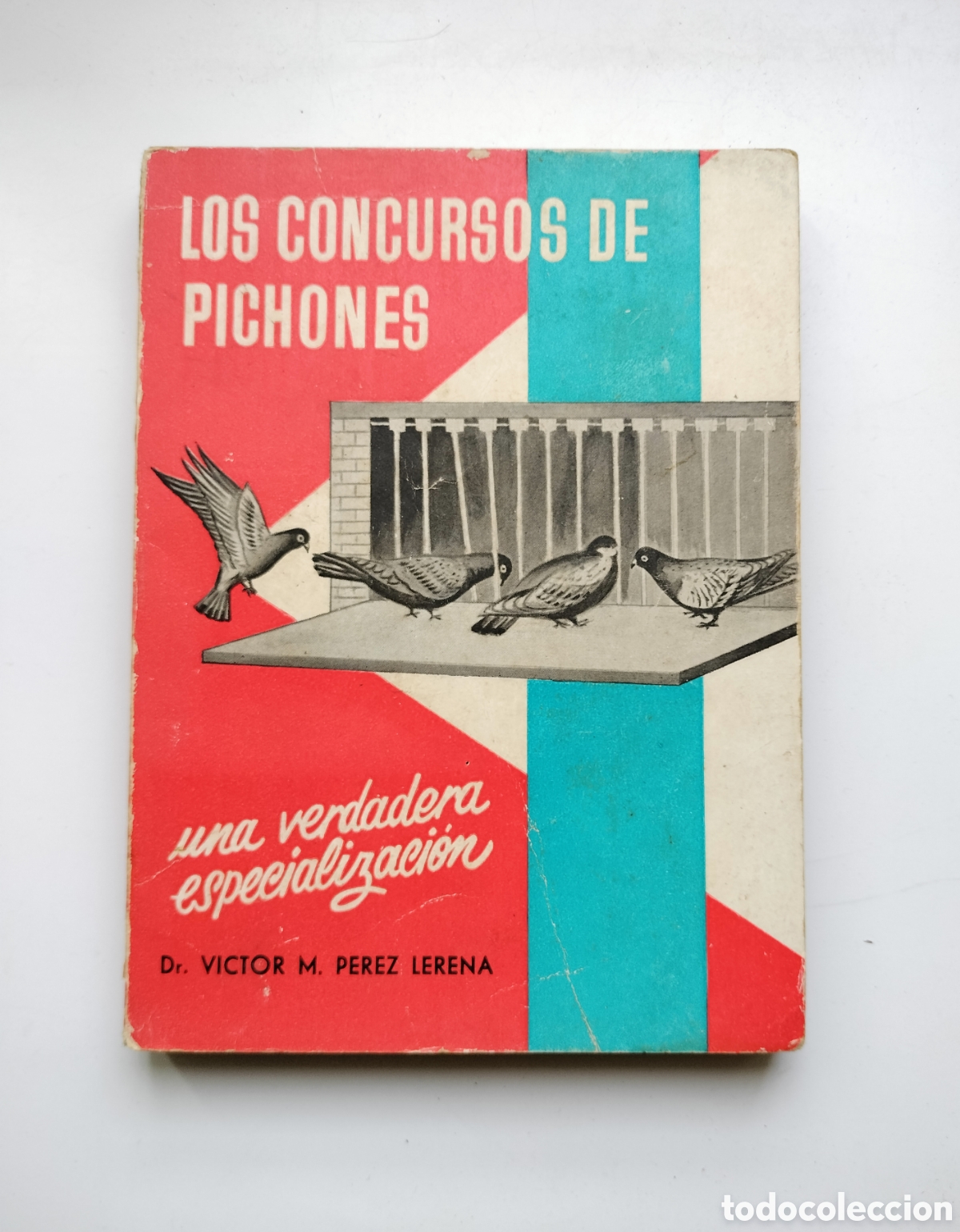 Libros de segunda mano: LOS CONCURSOS DE PICHONES. UNA VERDADERA ESPECIALIZACI&Oacute;N. DR. VICTOR M. PEREZ LERENA. COLOMBOFILIA.