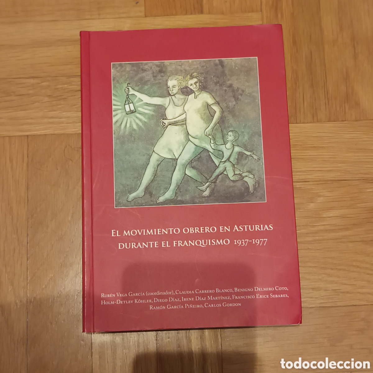 Libros de segunda mano: Vega Garc&iacute;a, R. (Coord.). (2013). El movimiento obrero en Asturias durante el franquismo 1937-1977