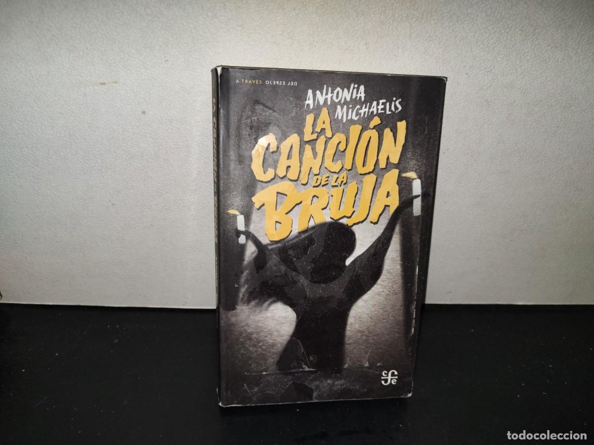 Libros de segunda mano: 201- La Canci&oacute;n De La Bruja - Antonia Michaelis. Fondo De Cultura Econ&oacute;mica, 2022