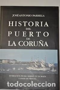 Libri di seconda mano: Historia del Puerto de la Coru&ntilde;a - Blas L&oacute;pez Garrancho - Fundaci&oacute;n Barri&eacute;
