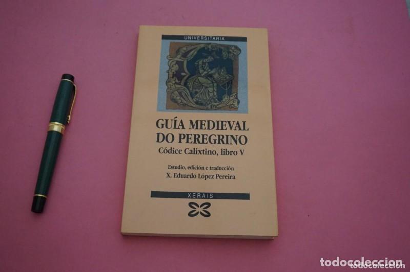 Libros de segunda mano: Gu&iacute;a Medieval Do Peregrino, C&oacute;dice Calixtino Libro V - Xose Eduardo Lopez Pereira - Xerais - Obras