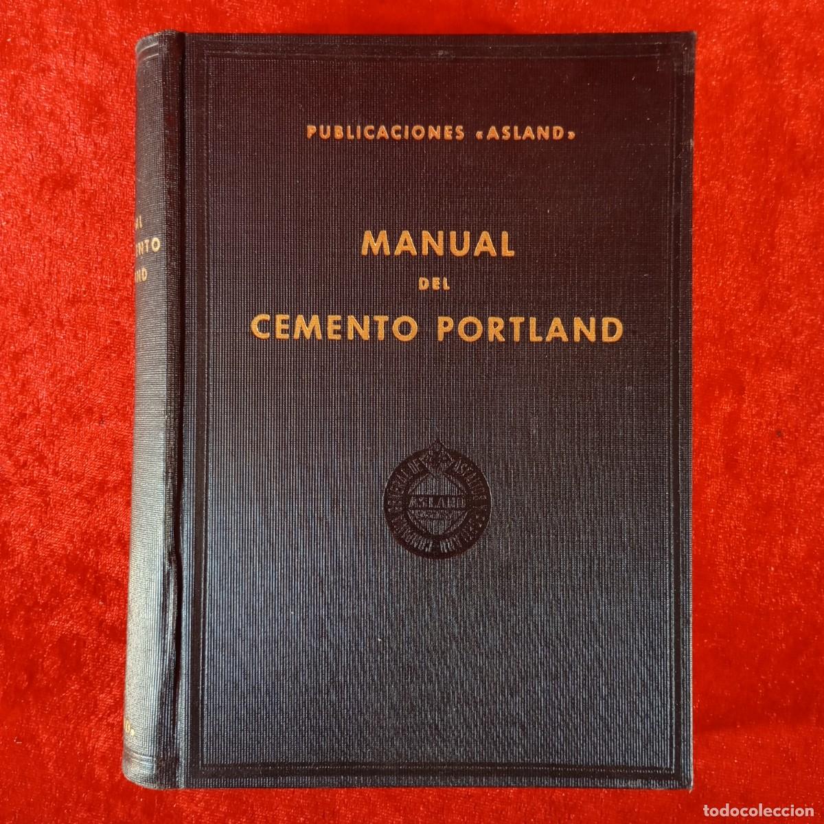 Libros de segunda mano: MANUAL DEL CEMENTO PORTLAND - PUBLICACIONES ASLAND - 1933 - COMPA&Ntilde;IA GENERAL DE ASFALTOS / 1275