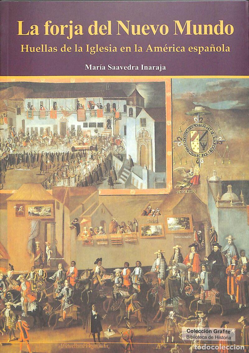 Libros de segunda mano: La Forja Del Nuevo Mundo: Huellas De La Iglesia En La Am&eacute;rica Espa&ntilde;ola - Mar&iacute;a Saavedra Inaraja .