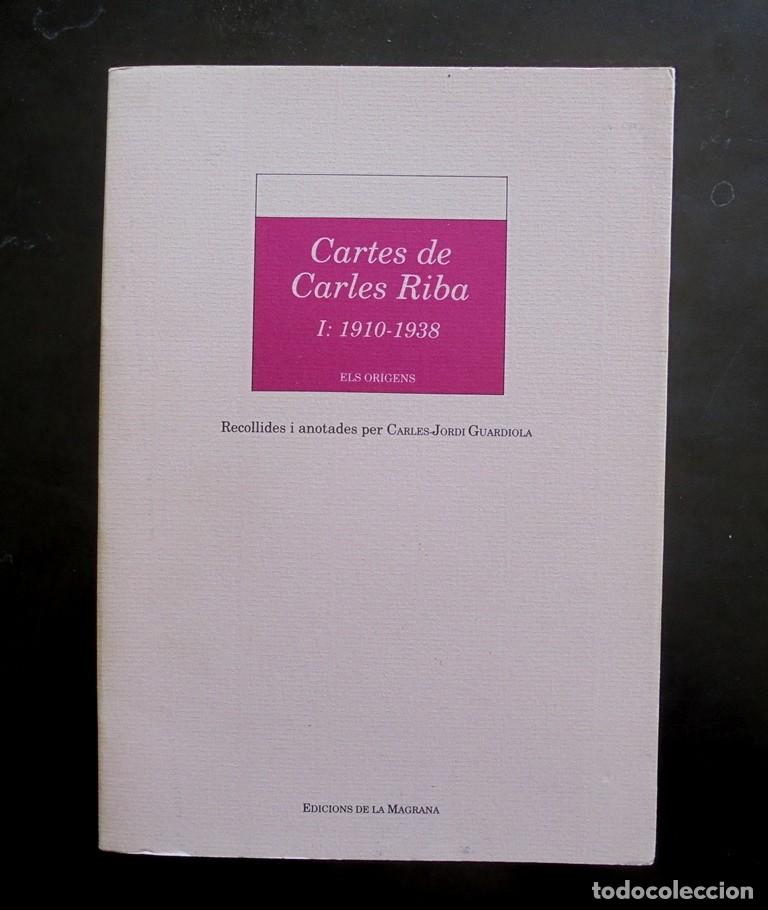 Libros de segunda mano: Cartes de Carles Riba I: 1910-1938. Els or&iacute;gens. Recollides i anotades per Carles-Jordi Guardiola