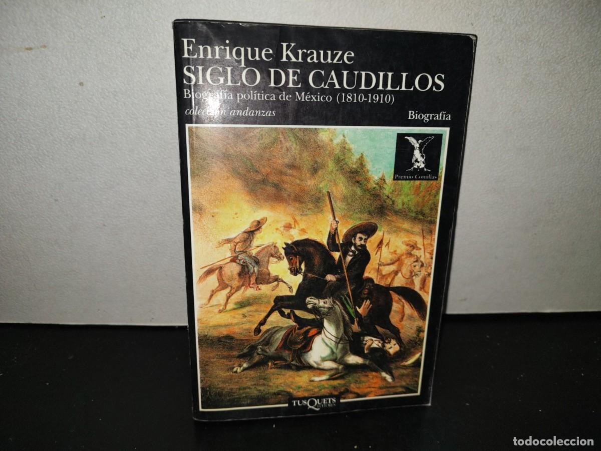 Libros de segunda mano: 201- Siglo De Caudillos. Biograf&iacute;a Pol&iacute;tica De M&eacute;xico (1810-1910) - Enrique Krauze. Tusquets