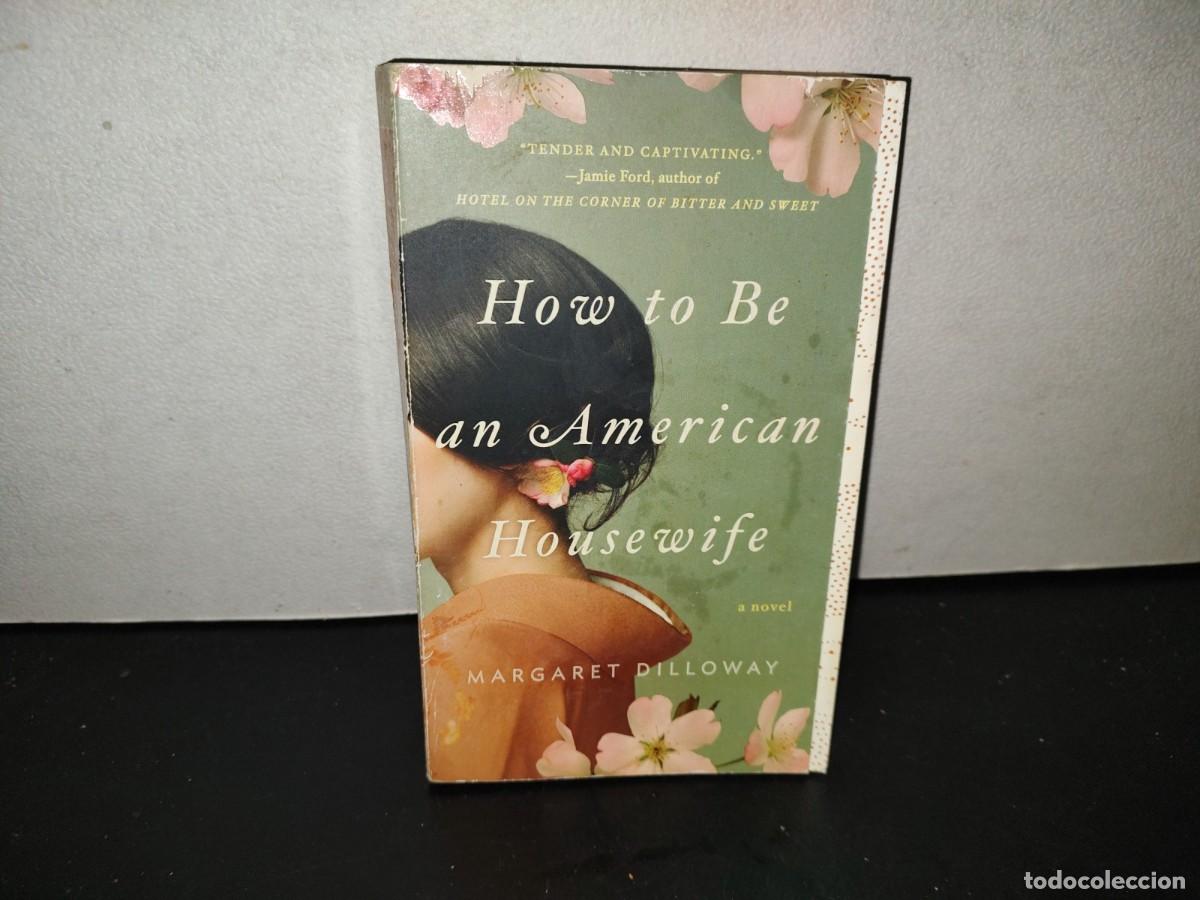 Libros de segunda mano: 201- How To Be An American Housewife. A Novel - Margaret Dilloway - 2010