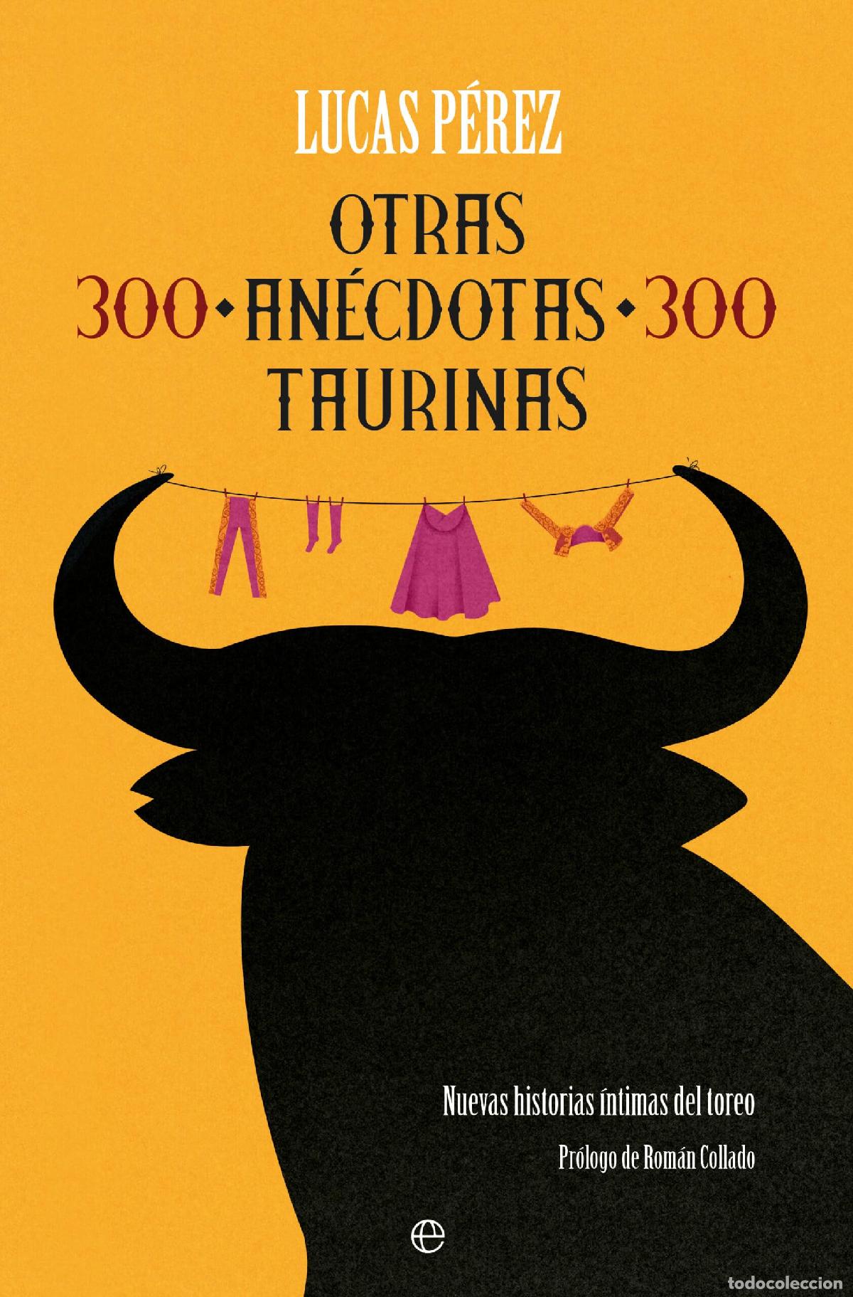 Libros de segunda mano: Otras 300 an&eacute;cdotas taurinas: Nuevas historias &iacute;ntimas del toreo