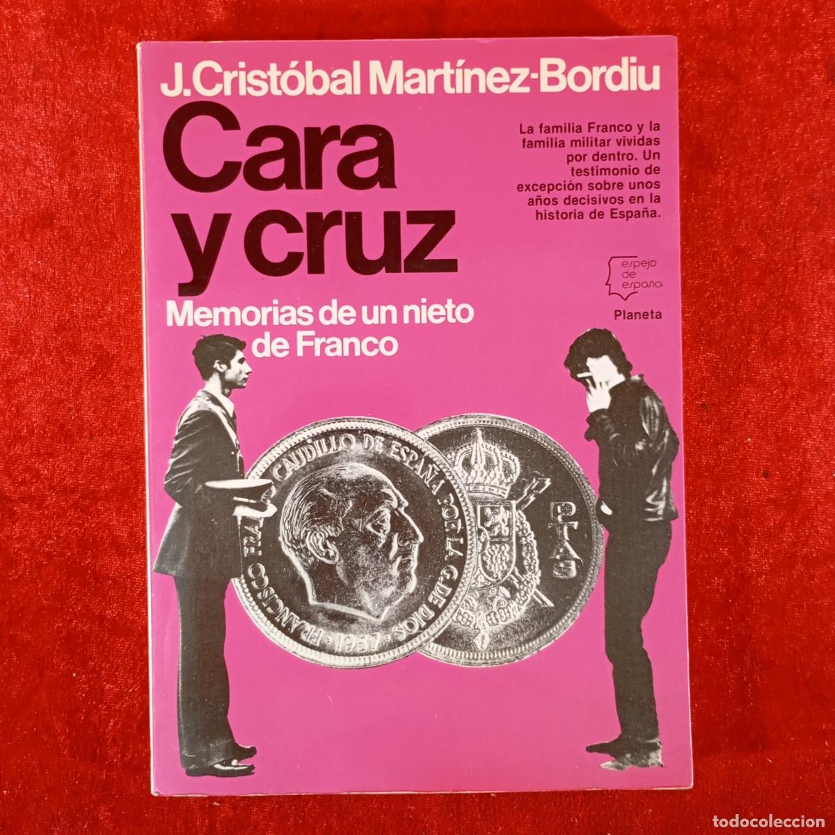 Libros de segunda mano: CARA Y CRUZ - MEMORIAS DE UN NIETO DE FRANCO - J. CRIST&Oacute;BAL MART&Iacute;NEZ-BORDIU - PLANETA / 1400