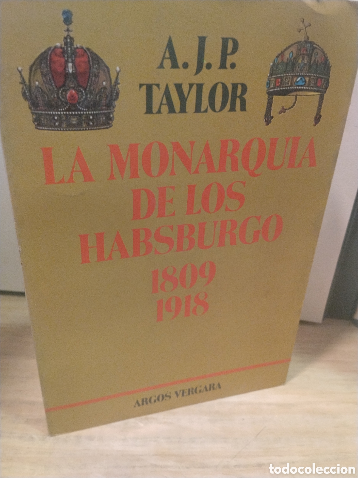 Gebrauchte B&uuml;cher: A. J. P. Taylor. La monarqu&iacute;a de los Habsburgo. 1809-1918