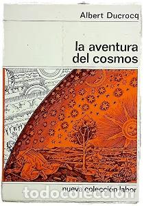 Libros de segunda mano: La aventura del cosmos - Albert Ducrocq - Editorial Labor - 1966