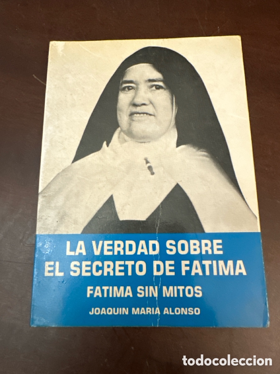 Libros de segunda mano: La verdad sobre el secreto de F&aacute;tima JOAQU&Iacute;N MAR&Iacute;A ALONSO F&aacute;tima sin mitos