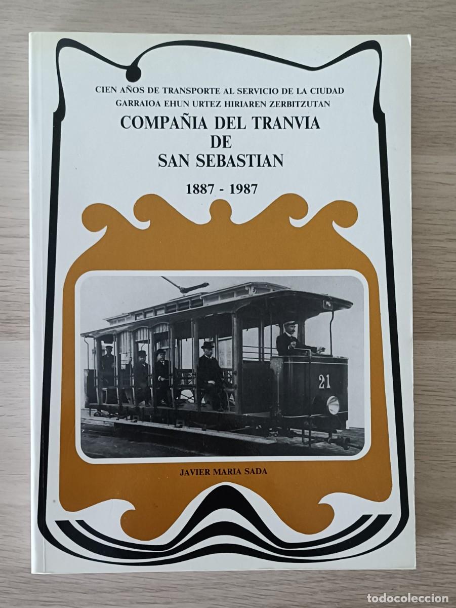 Libros de segunda mano: COMPA&Ntilde;IA DEL TRANVIA DE SAN SEBASTIAN, Cien a&ntilde;os al servicio de la Ciudad, 1887 - 1987.