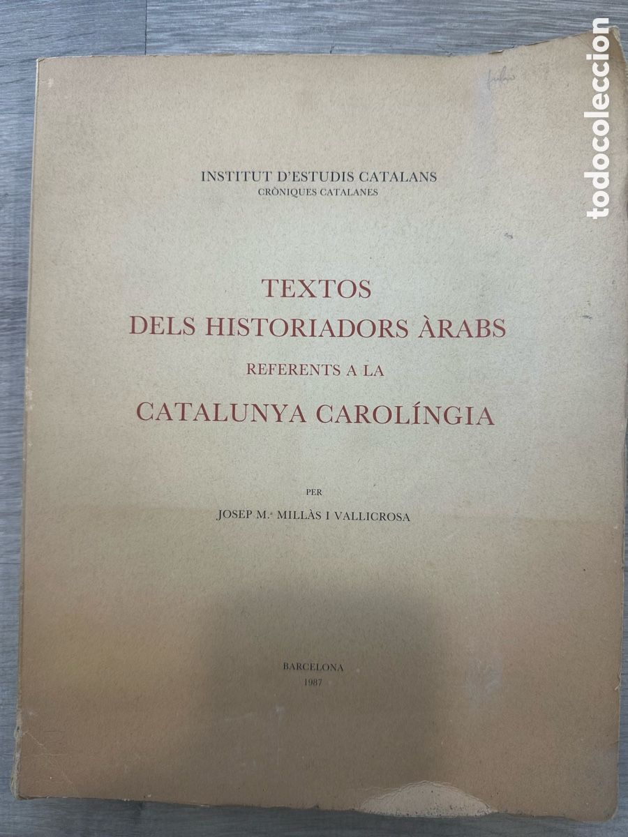 Libros de segunda mano: Textos dels historiadors &agrave;rabs referents a la Catalunya carol&iacute;ngia. Josep Maria Mill&agrave;s i Vallicrosa.